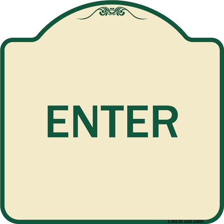 Designer Series Enter Enter, Tan & Green Heavy-Gauge Aluminum Architectural Sign